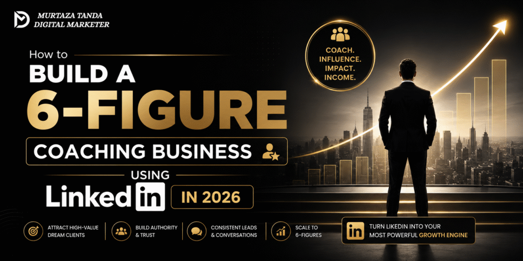 How to Build a 6-Figure Coaching Business Using LinkedIn in 2026 ?